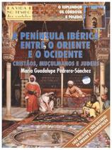Livro - A península ibérica entre o oriente e o ocidente Livro - A península ibérica entre o oriente e o ocidente
