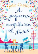 Livro - A pequena confeitaria de Paris (Destinos Românticos – Livro 3)