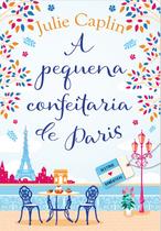 Livro - A pequena confeitaria de Paris (Destinos Românticos – Livro 3)