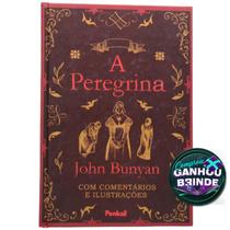 Livro A Peregrina Capa Dura John Bunyan com Ilustrações e Comentários Edição Especial - Livro Cristão