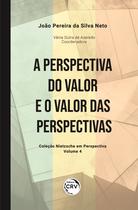 Livro - A perspectiva do valor e o valor das perspectivas coleção Nietzsche em perspectiva - volume 4