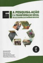 Livro - A pesquisa: Ação e a transformacao social dos (as) catadores (as) de materiais recicláveis (Coleção futuro sustentável)