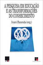 Livro - A pesquisa em educação e as transformações do conhecimento Livro - A pesquisa em educação e as transformações do conhecimento