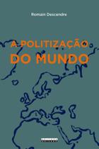 Livro - A politização do mundo Livro - A politização do mundo