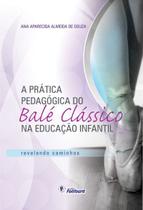 Livro - A prática pedagógica do balé clássico na educação infantil
