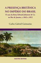Livro - A presença britânica no Império do Brasil