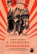 Livro - A Primeira Internacional : Das Origens do Movimento Operário à Associação Internacional dos Trabalhadores (AIT) Livro - A Primeira Internacional : Das Origens do Movimento Operário à Associação Internacional dos Trabalhadores (AIT)