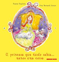 Livro - A princesa que tudo sabia... menos uma coisa Livro - A princesa que tudo sabia... menos uma coisa
