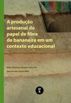 Livro - A produção artesanal do papel de fibra de bananeira em um contexto educacional Livro - A produção artesanal do papel de fibra de bananeira em um contexto educacional