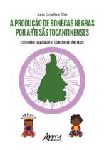 Livro - A Produção de Bonecas Negras por Artesãs Tocantinenses Livro - A Produção de Bonecas Negras por Artesãs Tocantinenses