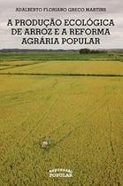 Livro - A produção ecológica de arroz e a Reforma Agrária Popular Livro - A produção ecológica de arroz e a Reforma Agrária Popular