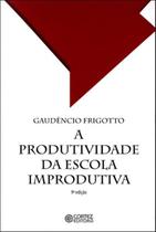 Livro - A produtividade da escola improdutiva