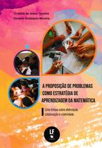 Livro - A proposição de problemas como estratégia de aprendizagem da matemática: uma ênfase sobre efetividade, colaboração e criatividade