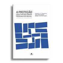 Livro - A proteção coletiva dos dados pessoais no Brasil Livro - A proteção coletiva dos dados pessoais no Brasil