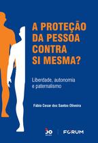 Livro - A Proteção da Pessoa Contra Si Mesma?