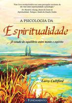 Livro - A Psicologia Da Espiritualidade - O Estudo Do Equilíbrio Entre Mente E Espírito
