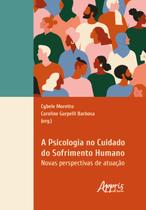Livro - A Psicologia no Cuidado do Sofrimento Humano