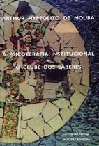 Livro - A psicoterapia institucional e o clube dos saberes Livro - A psicoterapia institucional e o clube dos saberes