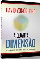 Livro A Quarta Dimensão Descobrindo Um Novo Mundo De Orações Respondidas David Yonggi Cho - Editora Vida