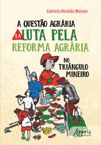 Livro - A questão agrária e a luta pela reforma agrária no Triângulo Mineiro