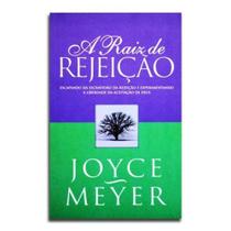 Livro A Raiz De Rejeição Joyce Meyer - Bello publicações