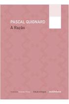 Livro A Razão - Edição Bilíngue (Pascal Quignard)