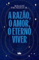 Livro - A Razão, o amor, o eterno viver