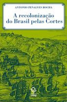 Livro - A recolonização do Brasil pelas Cortes Livro - A recolonização do Brasil pelas Cortes