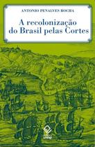 Livro - A recolonização do Brasil pelas Cortes