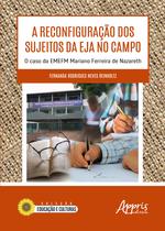 Livro - A reconfiguração dos sujeitos da EJA no campo: