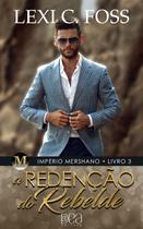 Livro - A Redenção do Rebelde (Império Mershano Livro 3) Livro - A Redenção do Rebelde (Império Mershano Livro 3)