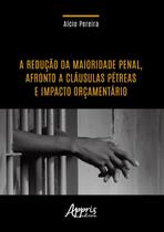 Livro - A redução da maioridade penal, afronto a cláusulas pétreas e impacto orçamentário Livro - A redução da maioridade penal, afronto a cláusulas pétreas e impacto orçamentário