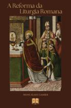 Livro - A Reforma da Liturgia Romana