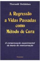 Livro A Regressão a Vidas Passadas Como Método de Cura (Thorwald Dethlefsen)