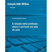 Livro - A relação entre professor, aluno e currículo em sala de aula