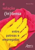 Livro - A relação (in)tensa entre patroas e empregadas Livro - A relação (in)tensa entre patroas e empregadas