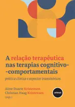 Livro - A Relação Terapêutica nas Terapias Cognitivo-comportamentais Livro - A Relação Terapêutica nas Terapias Cognitivo-comportamentais