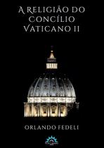 Livro - A religião do Concílio Vaticano II
