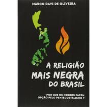 Livro a religiao mais negra do brasil, pq os negros fazem opção pelo pentecostalismo Livro a religiao mais negra do brasil, pq os negros fazem opção pelo pentecostalismo