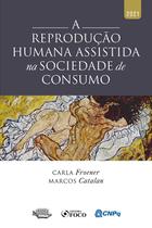 Livro - A REPRODUÇÃO HUMANA ASSISTIDA NA SOCIEDADE DE CONSUMO - 1ª ED - 2021