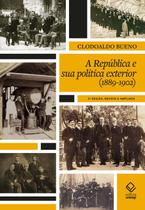 Livro - A República e sua política exterior (1889 a 1902) - 2ª edição Livro - A República e sua política exterior (1889 a 1902) - 2ª edição
