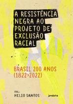 Livro A Resistência Negra ao Projeto de Exclusão Racial - Brasil 200 anos (1822-2022) Helio Santos