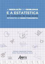 Livro - A resolução de problemas e a estatística em avaliações de larga escala referentes ao ensino fundamental