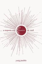 Livro A Resposta Está Dentro de Você Yung Pueblo