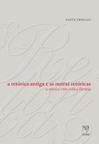 Livro - A Retórica Antiga e as Outras Retóricas Livro - A Retórica Antiga e as Outras Retóricas