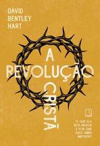 Livro A Revolução Cristã David Bentley Hart