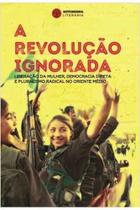 Livro A Revolução Ignorada: Liberação da Mulher, Democracia Direta e Pluralismo Radical no Oriente