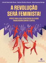 Livro - A revolução será feminista! - aporte para lutas estratégicas da classe trabalhadora contra o capital