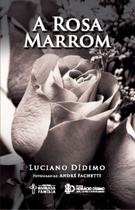Livro - A Rosa Marrom Livro - A Rosa Marrom