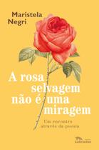 Livro - A rosa selvagem não é uma miragem